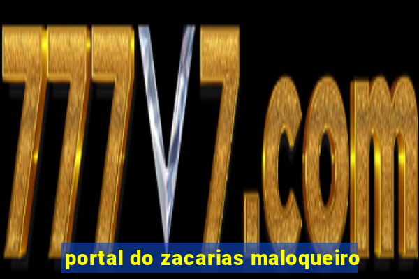 portal do zacarias maloqueiro